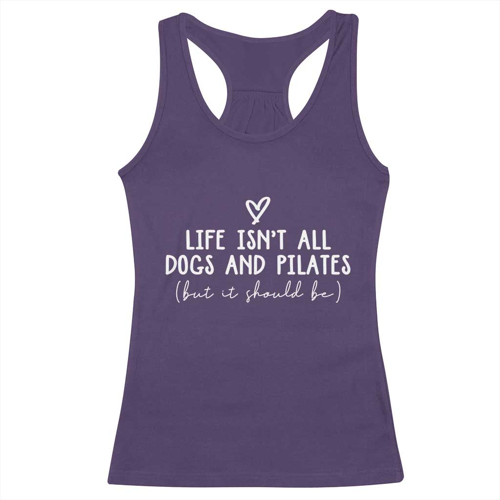 Funny Pilates Dog Lover Racerback Tank Top Life Isnt All Dogs and Pilates