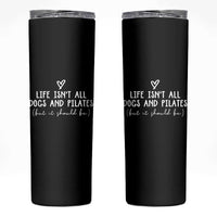 Funny Pilates Dog Lover Skinny Tumbler Life Isnt All Dogs and Pilates