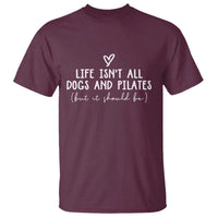 Funny Pilates Dog Lover T Shirt Life Isnt All Dogs and Pilates