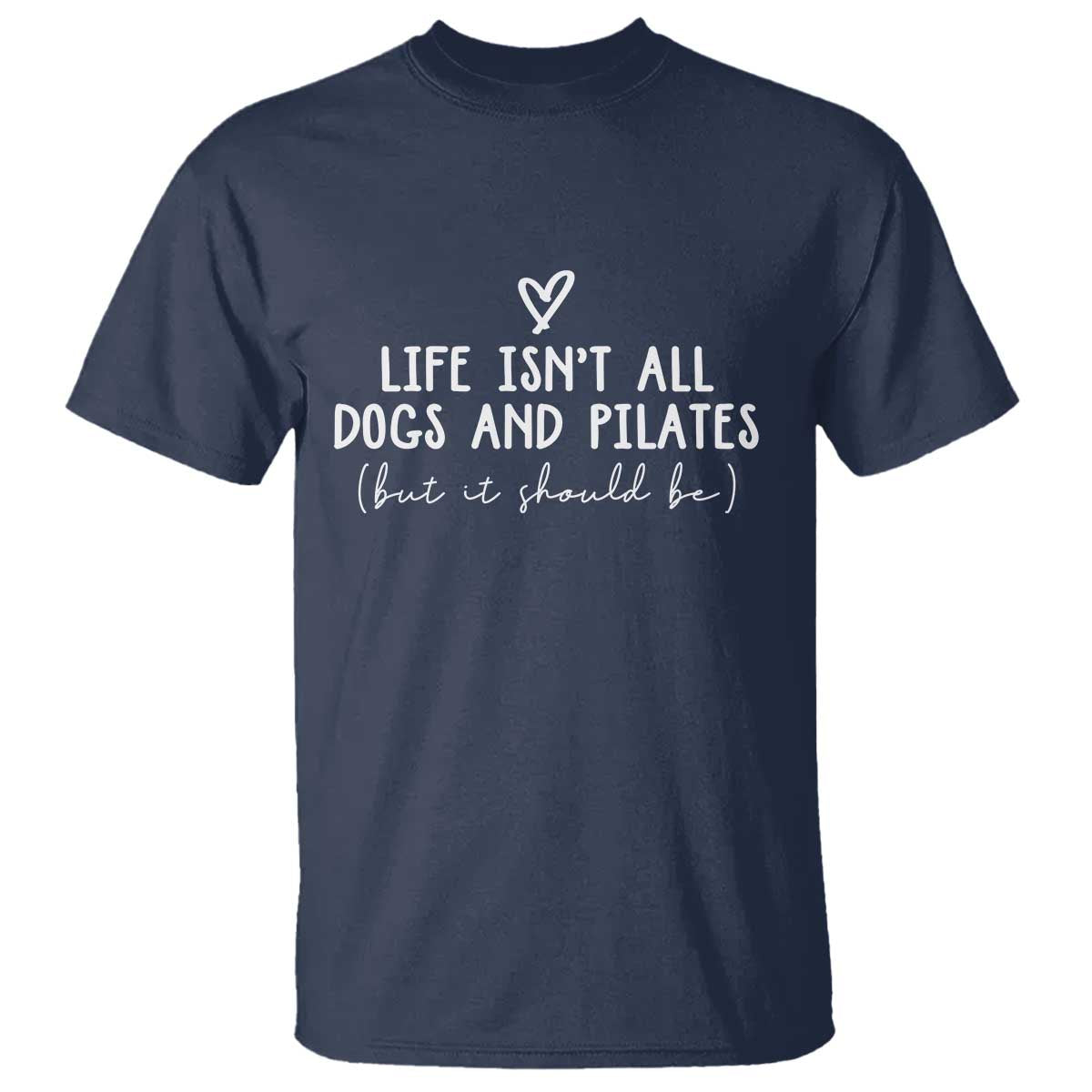 Funny Pilates Dog Lover T Shirt Life Isnt All Dogs and Pilates