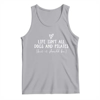 Funny Pilates Dog Lover Tank Top Life Isnt All Dogs and Pilates