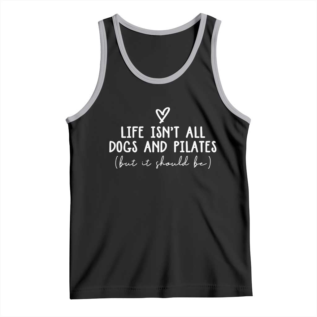 Funny Pilates Dog Lover Tank Top Life Isnt All Dogs and Pilates