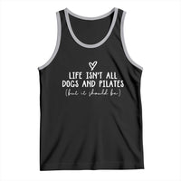 Funny Pilates Dog Lover Tank Top Life Isnt All Dogs and Pilates