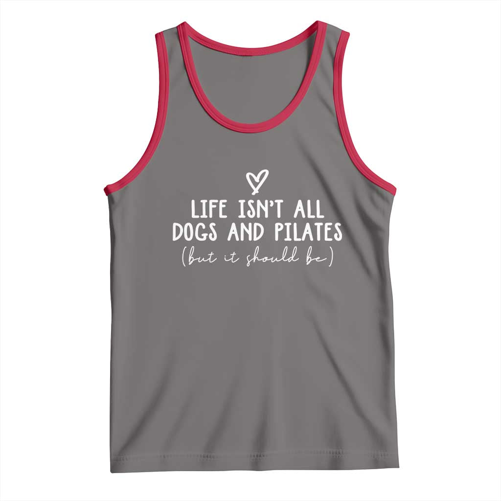 Funny Pilates Dog Lover Tank Top Life Isnt All Dogs and Pilates