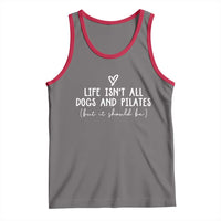 Funny Pilates Dog Lover Tank Top Life Isnt All Dogs and Pilates
