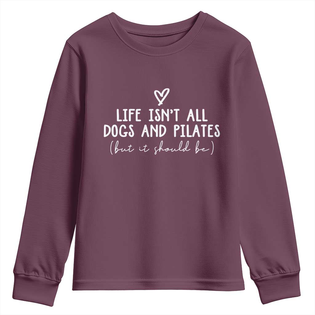Funny Pilates Dog Lover Youth Sweatshirt Life Isnt All Dogs and Pilates
