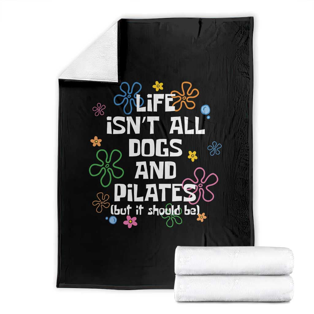 Life Isn't All Dogs and Pilates Throw Blanket Funny Dog Lover Mom Gift Mothers Day