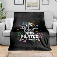 Life Isn't All Dogs and Pilates Throw Blanket Funny Dog Lover Mom Gift Mothers Day