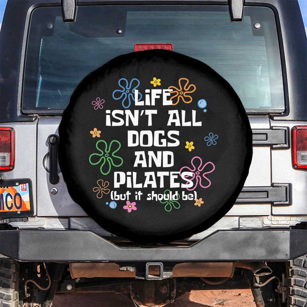 Life Isn't All Dogs and Pilates Spare Tire Cover Funny Dog Lover Mom Gift Mothers Day