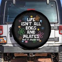 Life Isn't All Dogs and Pilates Spare Tire Cover Funny Dog Lover Mom Gift Mothers Day