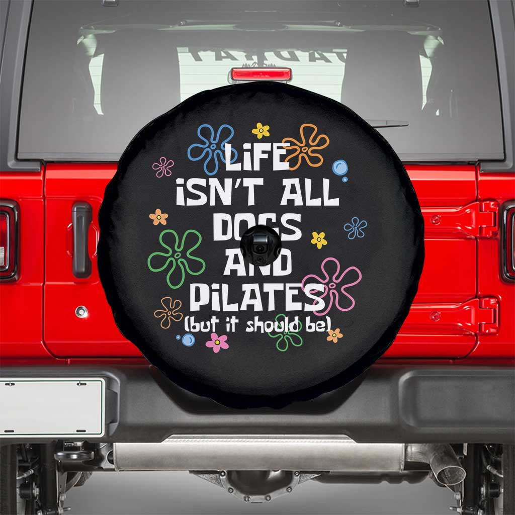 Life Isn't All Dogs and Pilates Spare Tire Cover Funny Dog Lover Mom Gift Mothers Day