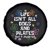 Life Isn't All Dogs and Pilates Spare Tire Cover Funny Dog Lover Mom Gift Mothers Day