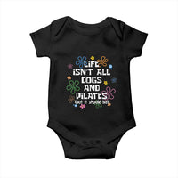 Life Isn't All Dogs and Pilates Baby Onesie Funny Dog Lover Mom Gift Mothers Day
