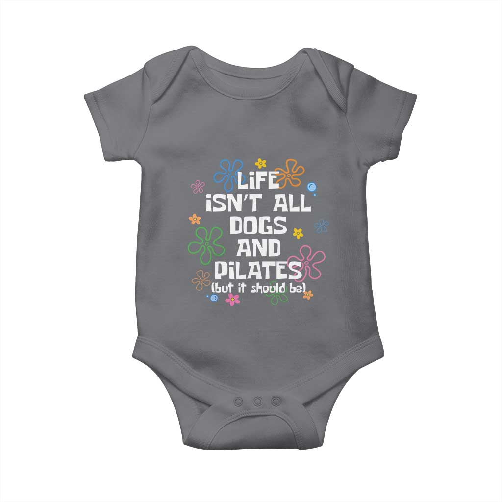 Life Isn't All Dogs and Pilates Baby Onesie Funny Dog Lover Mom Gift Mothers Day