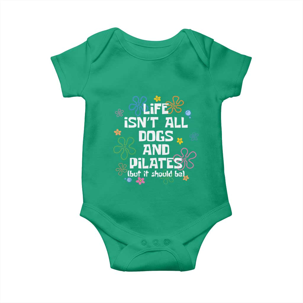 Life Isn't All Dogs and Pilates Baby Onesie Funny Dog Lover Mom Gift Mothers Day