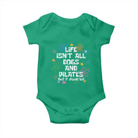Life Isn't All Dogs and Pilates Baby Onesie Funny Dog Lover Mom Gift Mothers Day