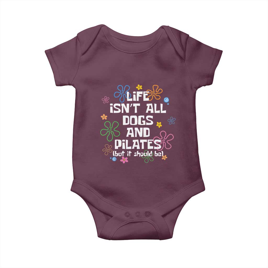 Life Isn't All Dogs and Pilates Baby Onesie Funny Dog Lover Mom Gift Mothers Day