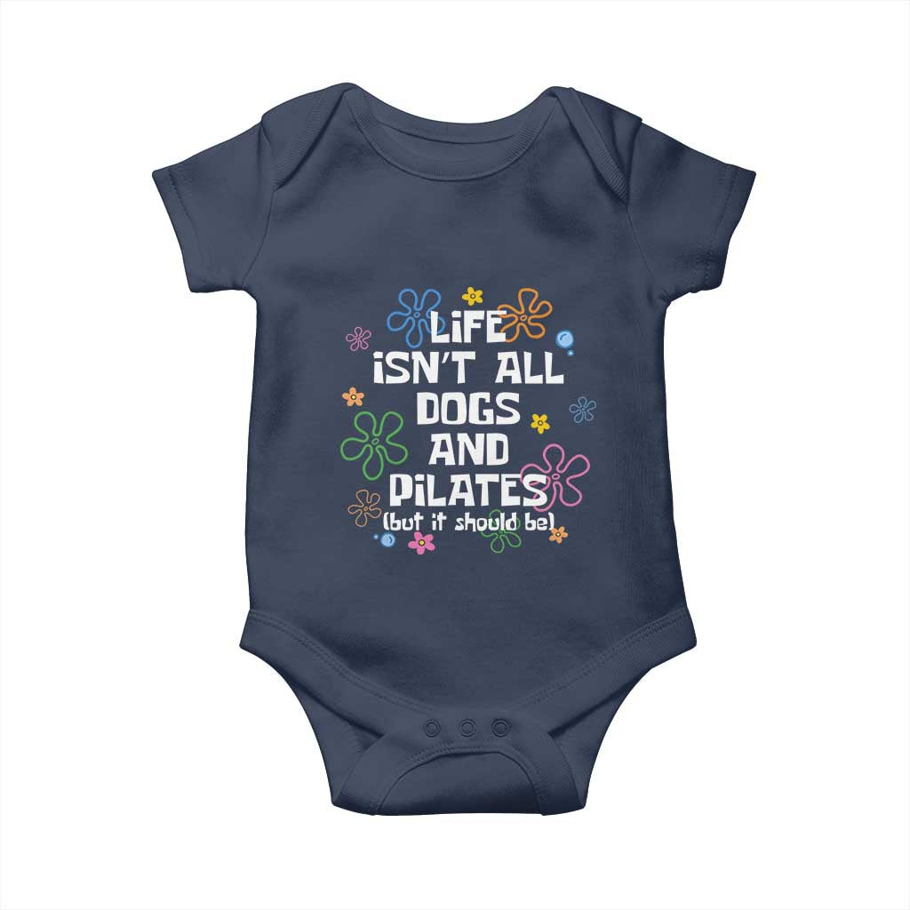 Life Isn't All Dogs and Pilates Baby Onesie Funny Dog Lover Mom Gift Mothers Day