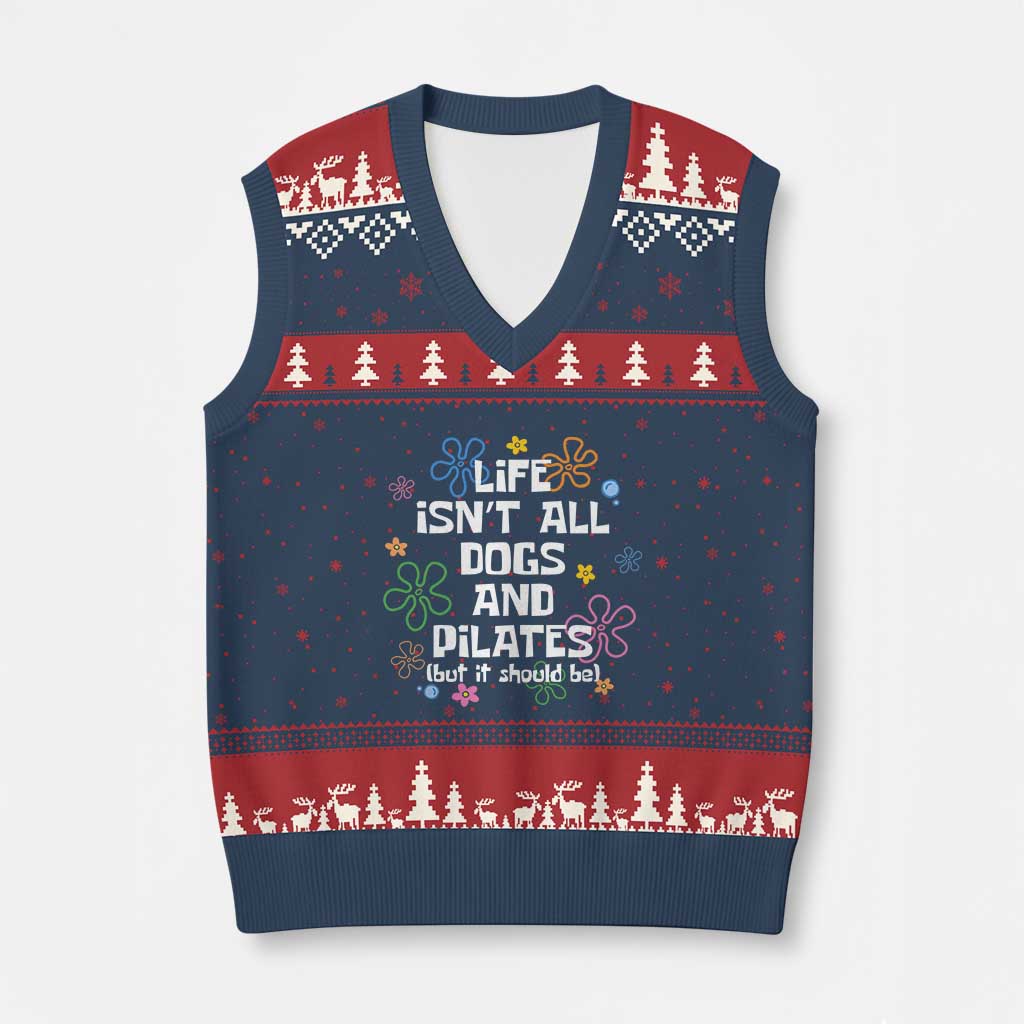 Life Isn't All Dogs and Pilates V-Neck Knit Sweater Vest Funny Dog Lover Mom Gift Mothers Day