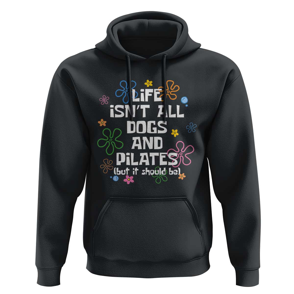 Life Isn't All Dogs and Pilates Hoodie Funny Dog Lover Mom Gift Mothers Day