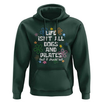 Life Isn't All Dogs and Pilates Hoodie Funny Dog Lover Mom Gift Mothers Day