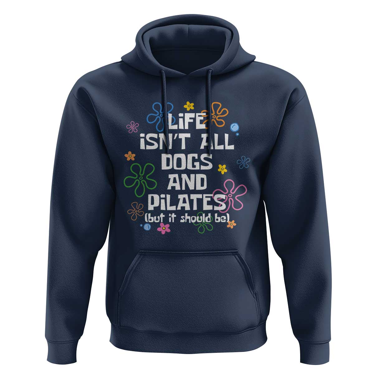 Life Isn't All Dogs and Pilates Hoodie Funny Dog Lover Mom Gift Mothers Day