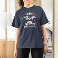 Life Isn't All Dogs and Pilates T Shirt For Women Funny Dog Lover Mom Gift Mothers Day
