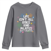 Life Isn't All Dogs and Pilates Youth Sweatshirt Funny Dog Lover Mom Gift Mothers Day