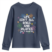 Life Isn't All Dogs and Pilates Youth Sweatshirt Funny Dog Lover Mom Gift Mothers Day