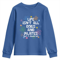 Life Isn't All Dogs and Pilates Youth Sweatshirt Funny Dog Lover Mom Gift Mothers Day