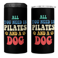 Funny Pilates Dog Lover 4 in 1 Can Cooler Tumbler Retro All You Need Is Pilates And A Dog