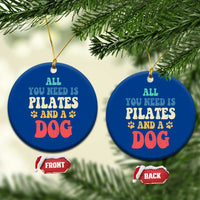 Funny Pilates Dog Lover Ceramic Ornament Retro All You Need Is Pilates And A Dog