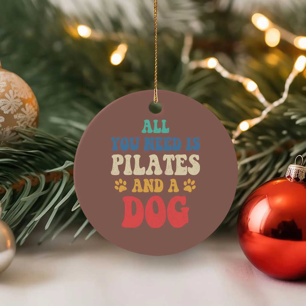 Funny Pilates Dog Lover Ceramic Ornament Retro All You Need Is Pilates And A Dog