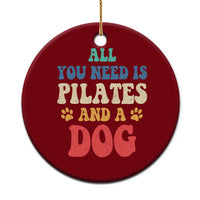 Funny Pilates Dog Lover Ceramic Ornament Retro All You Need Is Pilates And A Dog