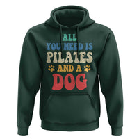 Funny Pilates Dog Lover Hoodie Retro All You Need Is Pilates And A Dog