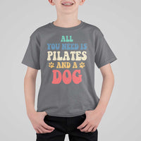 Funny Pilates Dog Lover T Shirt For Kid Retro All You Need Is Pilates And A Dog