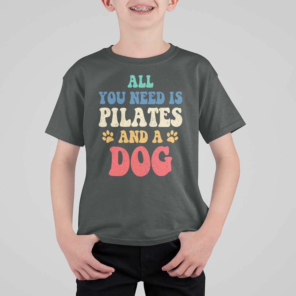 Funny Pilates Dog Lover T Shirt For Kid Retro All You Need Is Pilates And A Dog