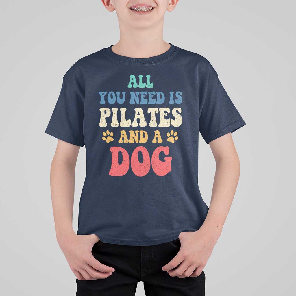 Funny Pilates Dog Lover T Shirt For Kid Retro All You Need Is Pilates And A Dog
