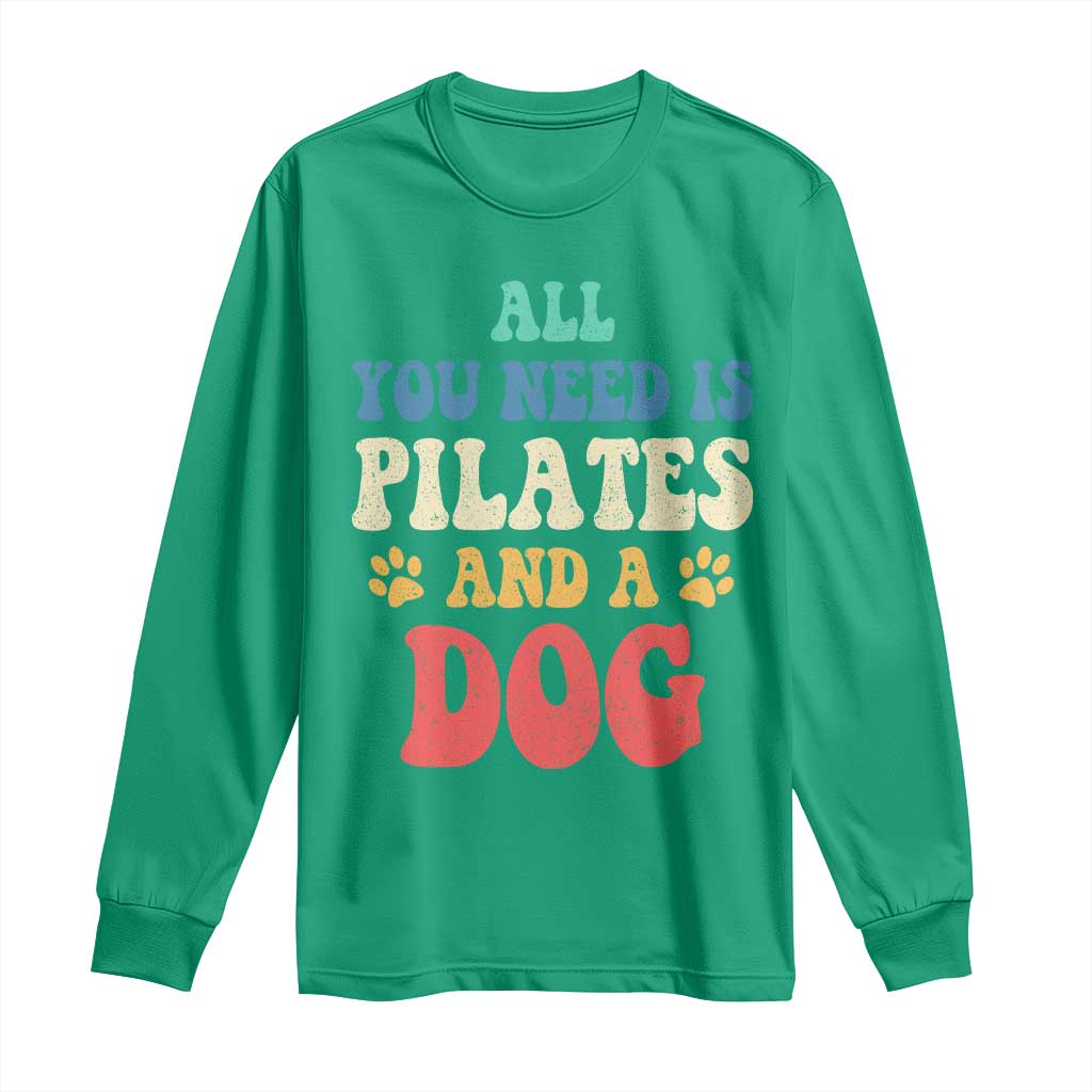 Funny Pilates Dog Lover Long Sleeve Shirt Retro All You Need Is Pilates And A Dog