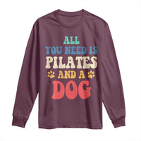 Funny Pilates Dog Lover Long Sleeve Shirt Retro All You Need Is Pilates And A Dog