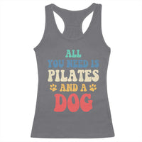 Funny Pilates Dog Lover Racerback Tank Top Retro All You Need Is Pilates And A Dog