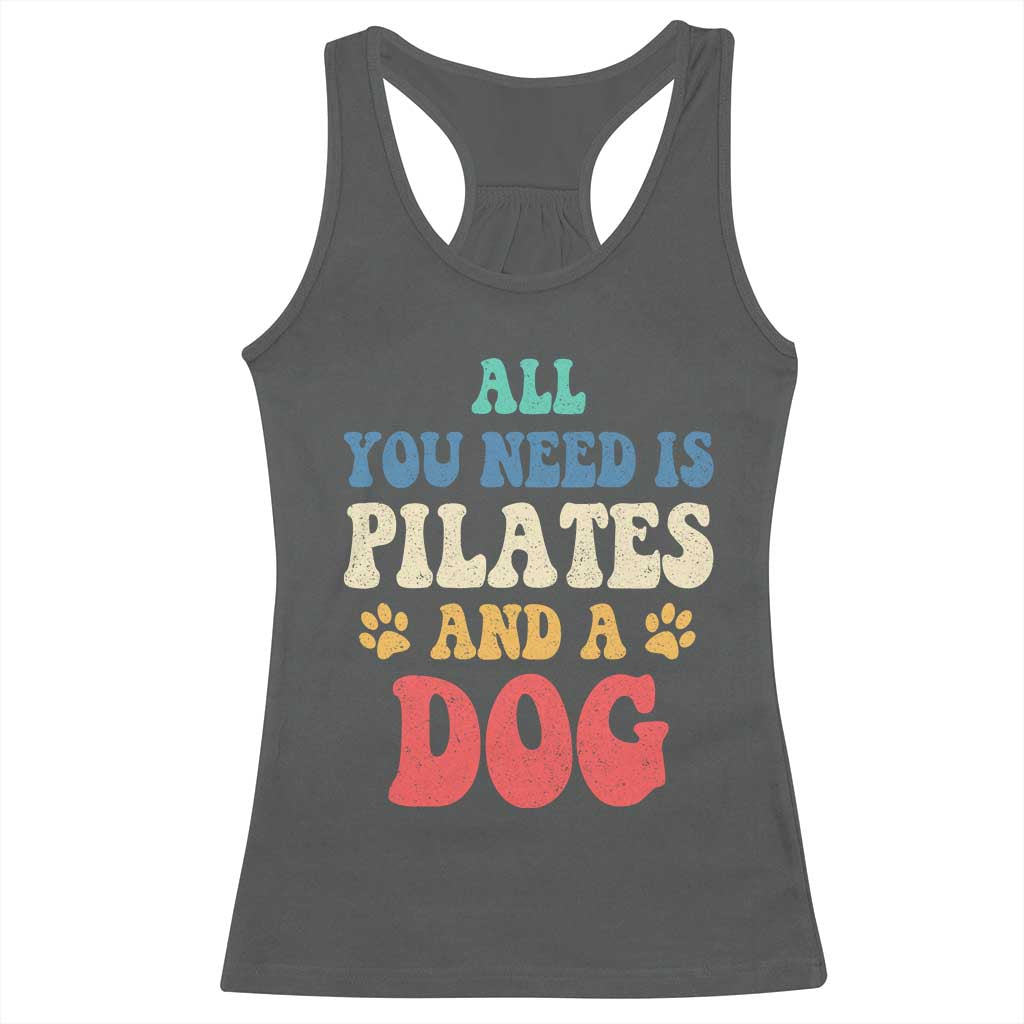 Funny Pilates Dog Lover Racerback Tank Top Retro All You Need Is Pilates And A Dog