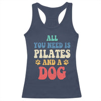 Funny Pilates Dog Lover Racerback Tank Top Retro All You Need Is Pilates And A Dog