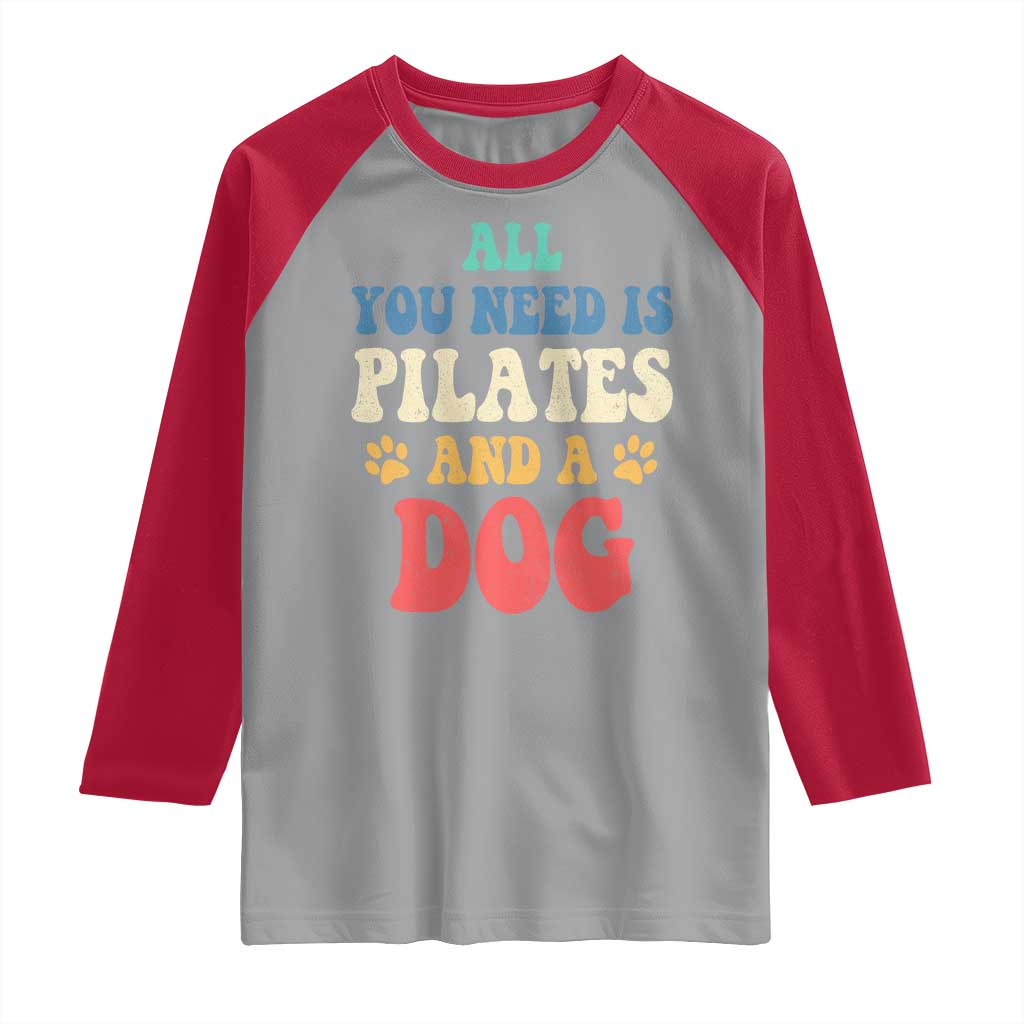 Funny Pilates Dog Lover Raglan Shirt Retro All You Need Is Pilates And A Dog