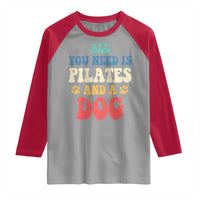 Funny Pilates Dog Lover Raglan Shirt Retro All You Need Is Pilates And A Dog