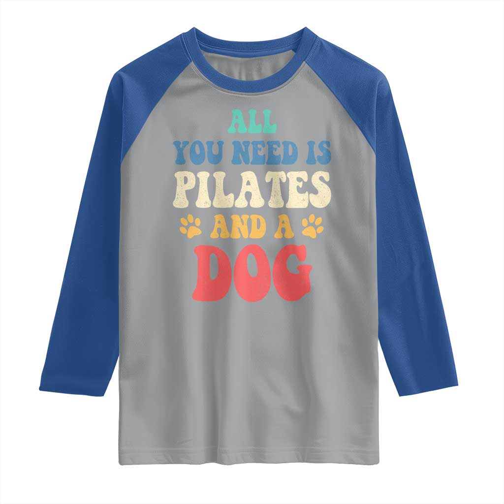 Funny Pilates Dog Lover Raglan Shirt Retro All You Need Is Pilates And A Dog