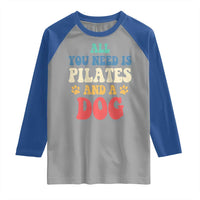 Funny Pilates Dog Lover Raglan Shirt Retro All You Need Is Pilates And A Dog