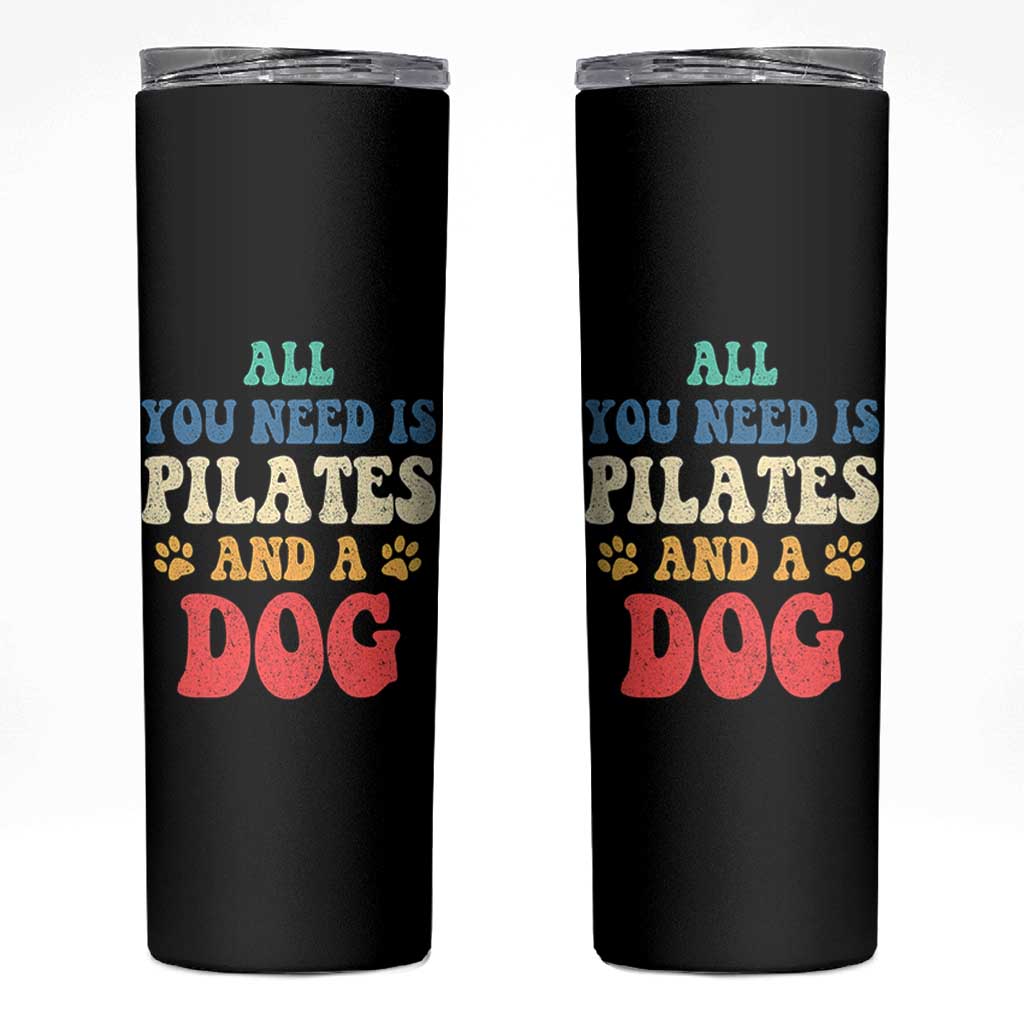 Funny Pilates Dog Lover Skinny Tumbler Retro All You Need Is Pilates And A Dog