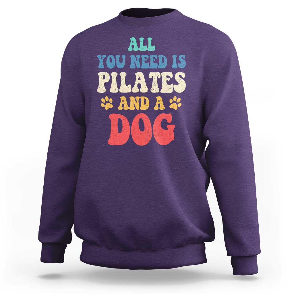 Funny Pilates Dog Lover Sweatshirt Retro All You Need Is Pilates And A Dog