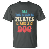 Funny Pilates Dog Lover T Shirt Retro All You Need Is Pilates And A Dog